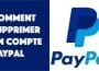 Comment supprimer définitivement un compte PayPal